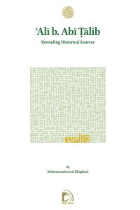 ʿAlī b. Abī Ṭālib Rereading Historical Sources